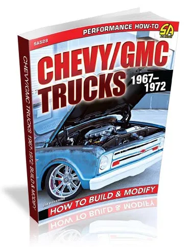 Chevy/GMC Trucks 1967-1972 How to Build & Modify