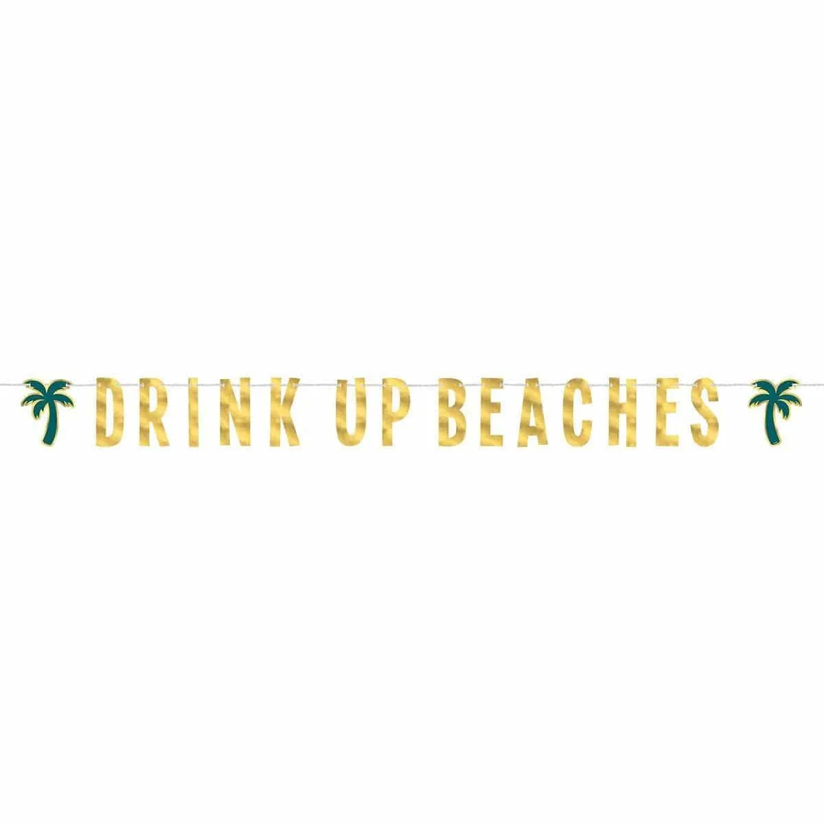 "Drink Up Beaches" Letter Banner, 7" x 12', Gold