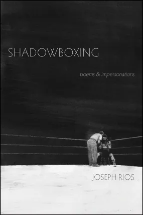 Rios, Joseph: Shadowboxing